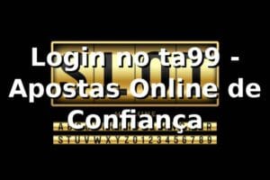 Login no ta99 - Apostas Online de Confiança